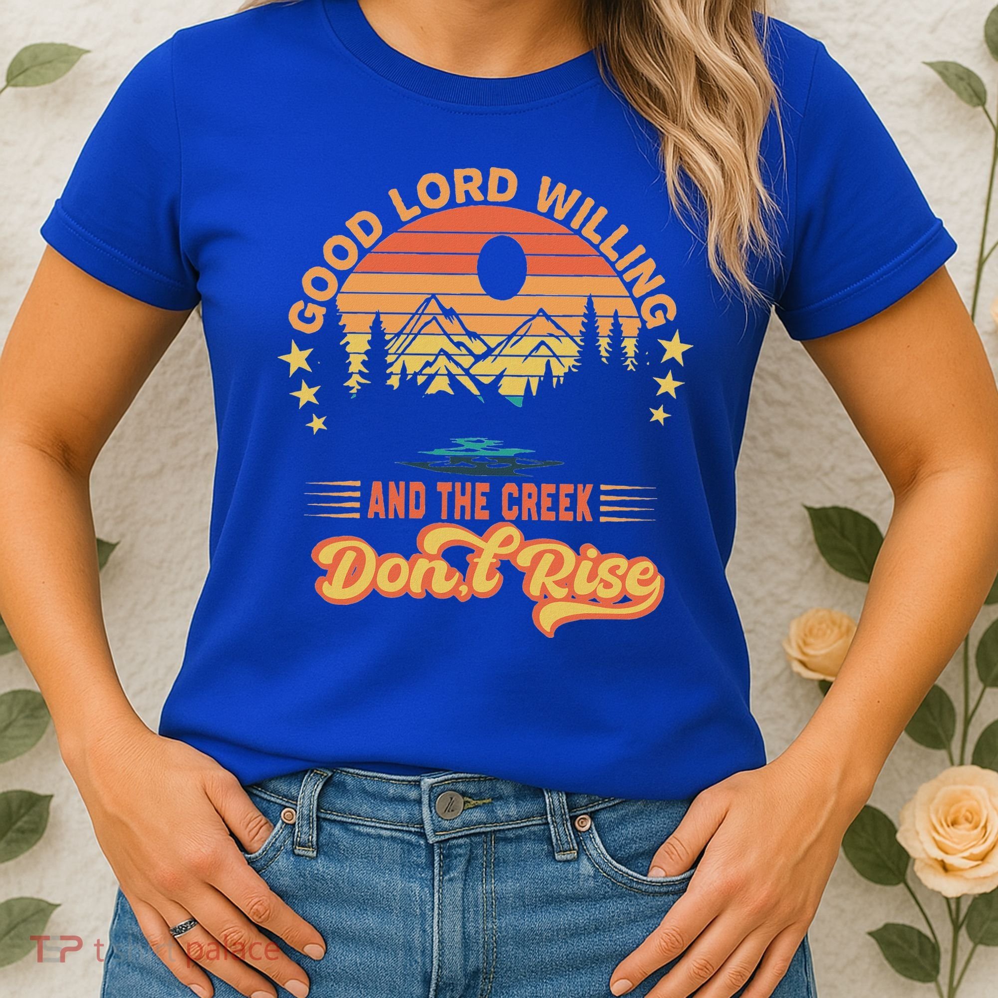 Good Lord Willing The Creek DonT Rise Women's T-Shirt