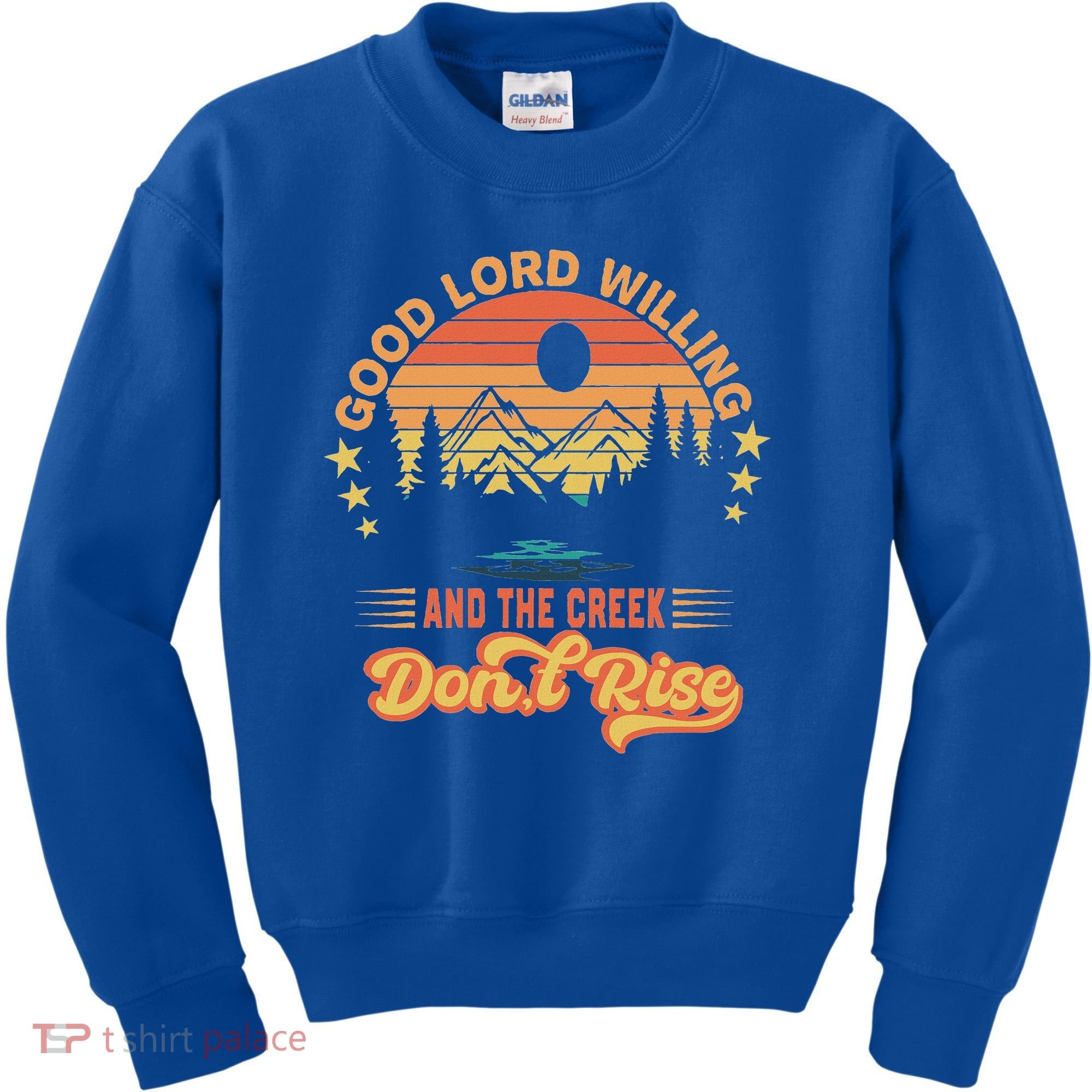 Good Lord Willing The Creek DonT Rise Kids Sweatshirt