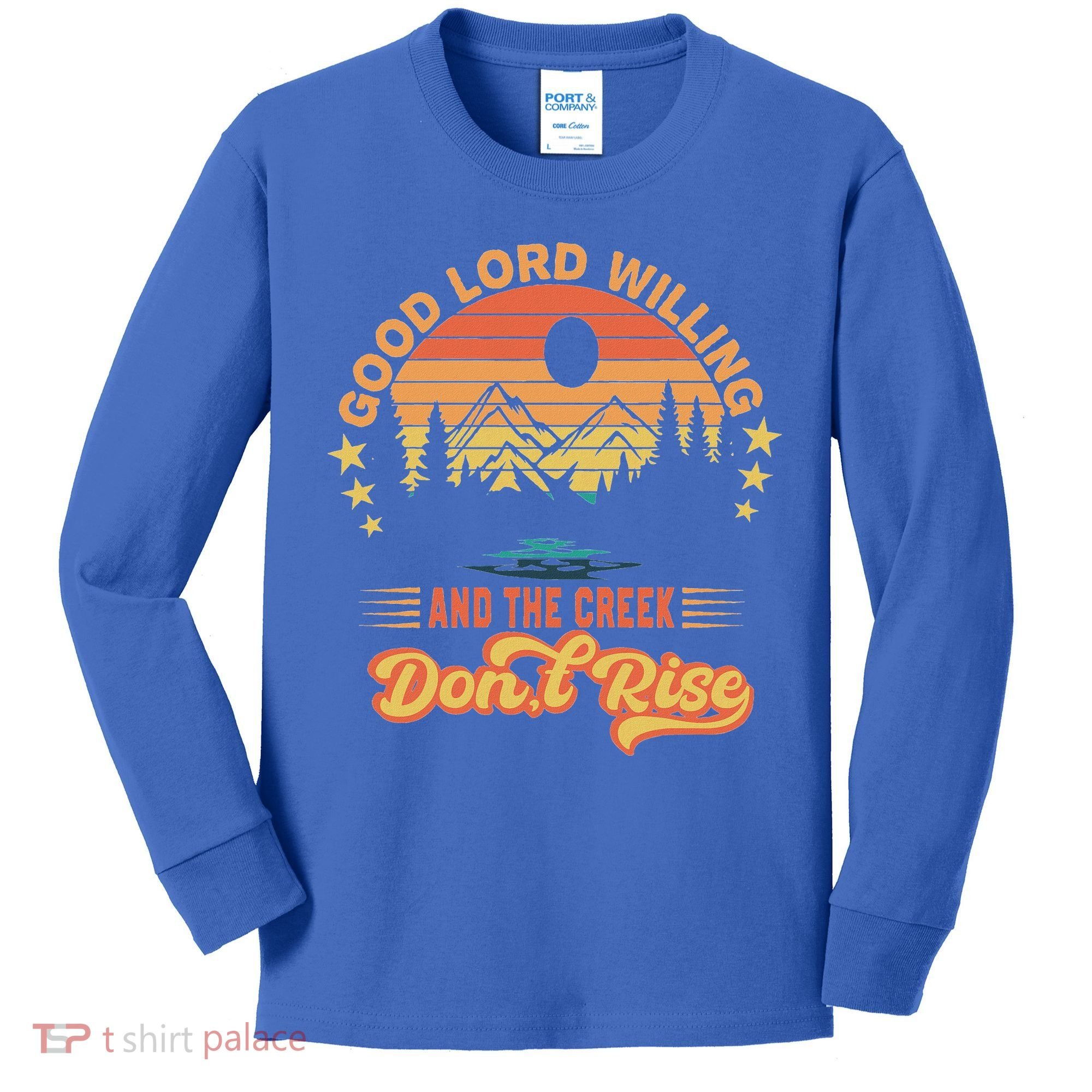 Good Lord Willing The Creek DonT Rise Kids Long Sleeve Shirt