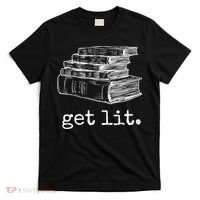 Get Lit With Books Funny Meme Gift For Book Lover, Reading TShirt T-Shirt thumb 0