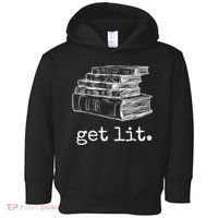 Get Lit With Books Funny Meme Gift For Book Lover, Reading TShirt Toddler Hoodie thumb 0