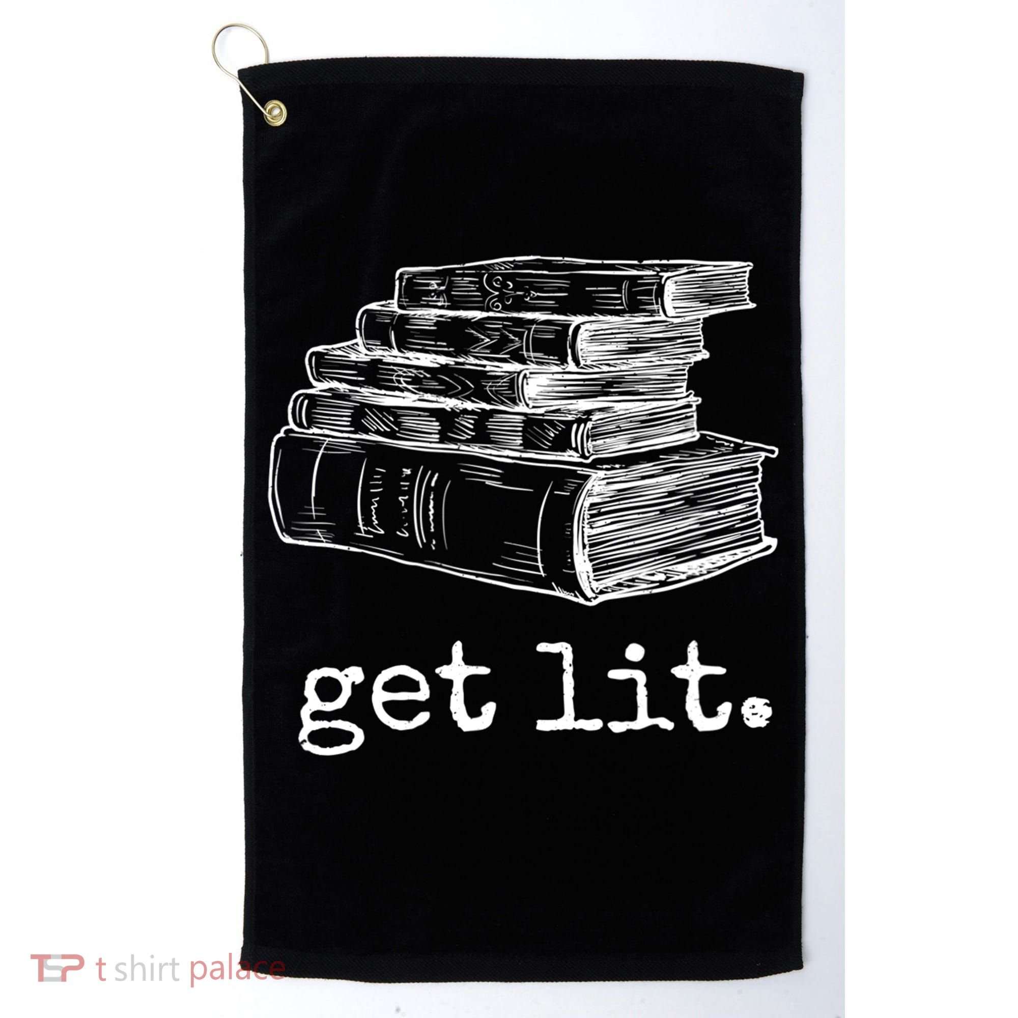 Get Lit With Books Funny Meme Gift For Book Lover, Reading TShirt Golf Towel