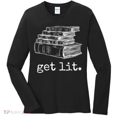 Get Lit With Books Funny Meme Gift For Book Lover, Reading TShirt Women's Long Sleeve Shirt