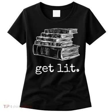 Get Lit With Books Funny Meme Gift For Book Lover, Reading TShirt Women's T-Shirt