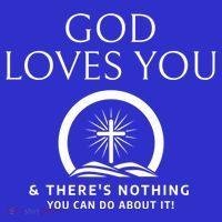 God Loves You And Theres Nothing You Can Do About It Cool Gift T-Shirt thumb 7