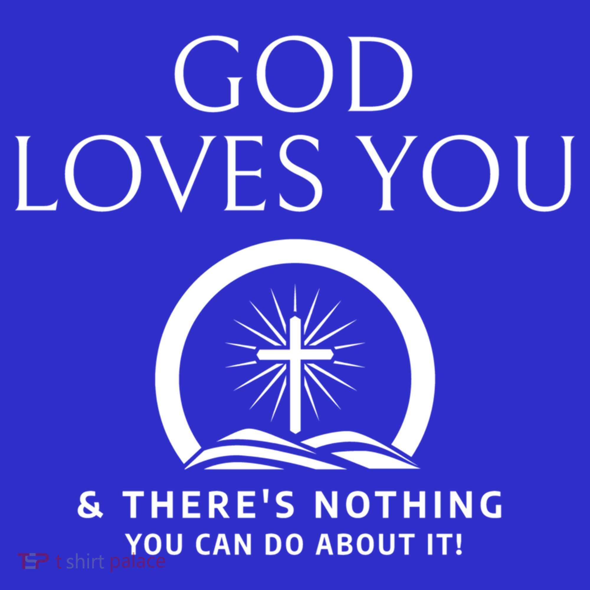 God Loves You And Theres Nothing You Can Do About It Cool Gift Mousepad