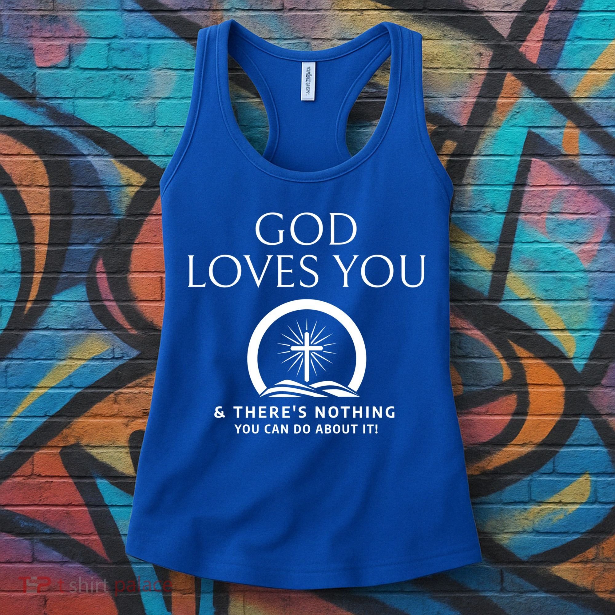 God Loves You And Theres Nothing You Can Do About It Cool Gift Women's Tank Top