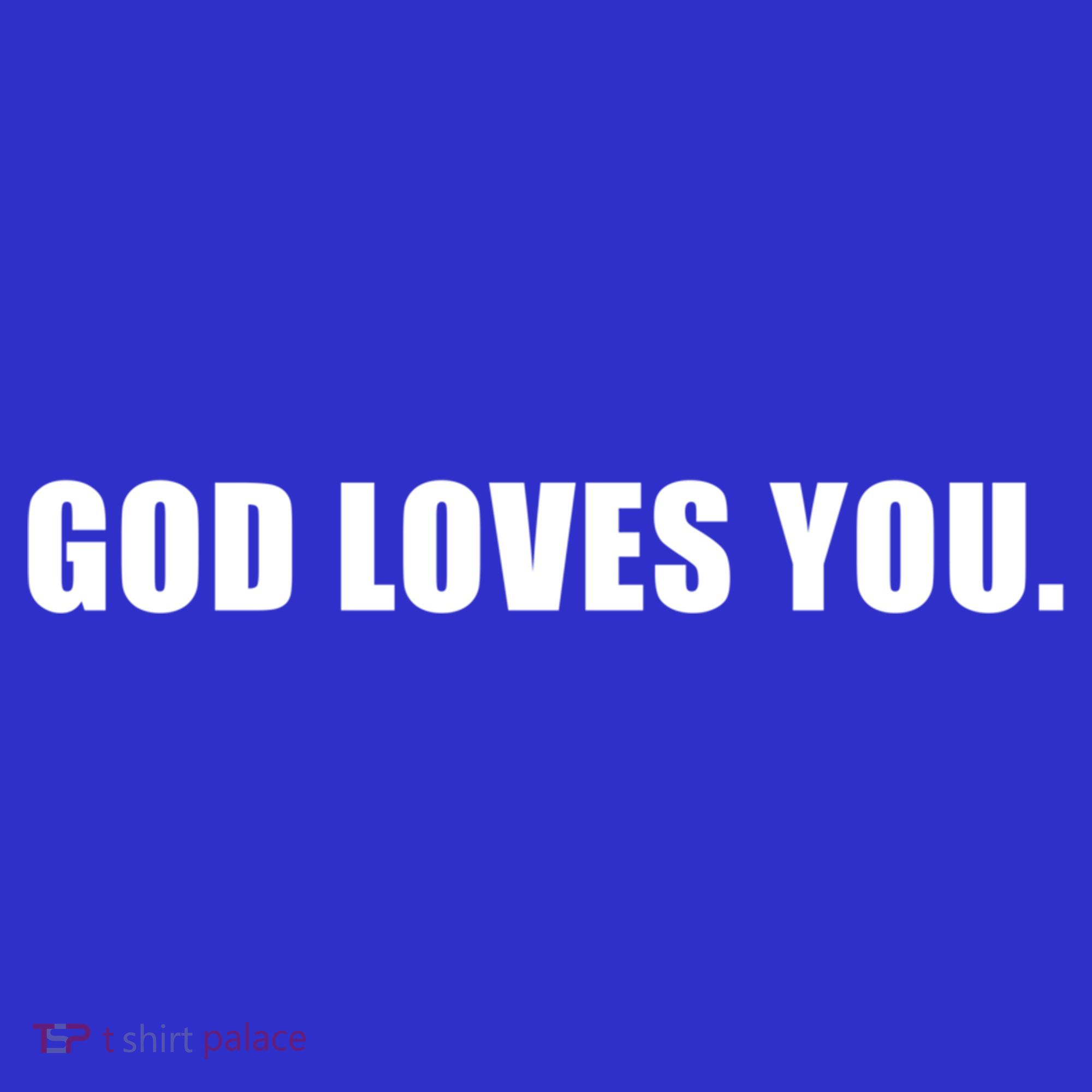 God Loves You Funny Christian Believer Novelty Bible Gift T-Shirt