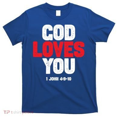God Loves You Gift T-Shirt