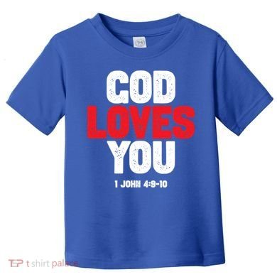 God Loves You Gift Toddler T-Shirt