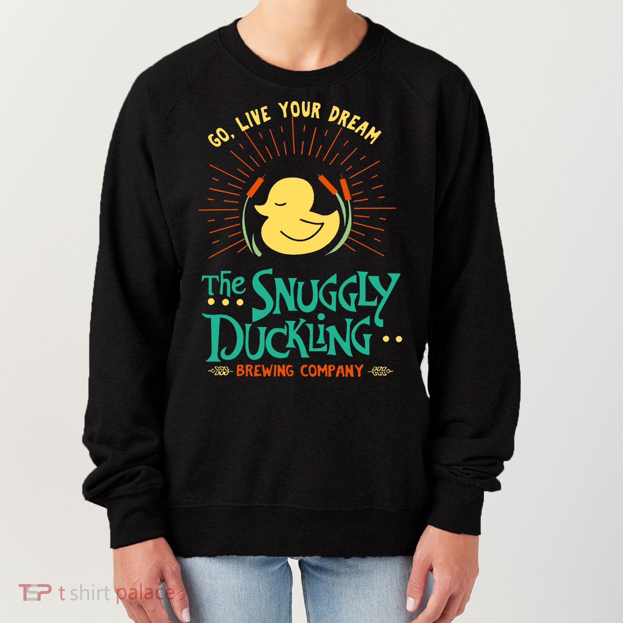 Go Live Your Dream The Snuggly Duckling Women's Sweatshirt