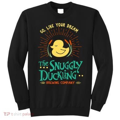 Go Live Your Dream The Snuggly Duckling Sweatshirt