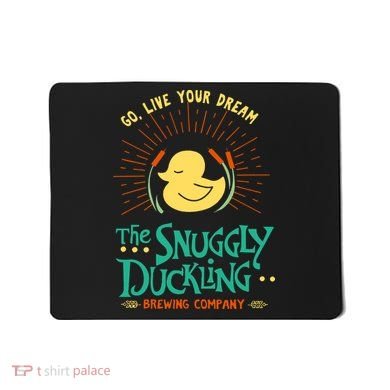 Go Live Your Dream The Snuggly Duckling Mousepad