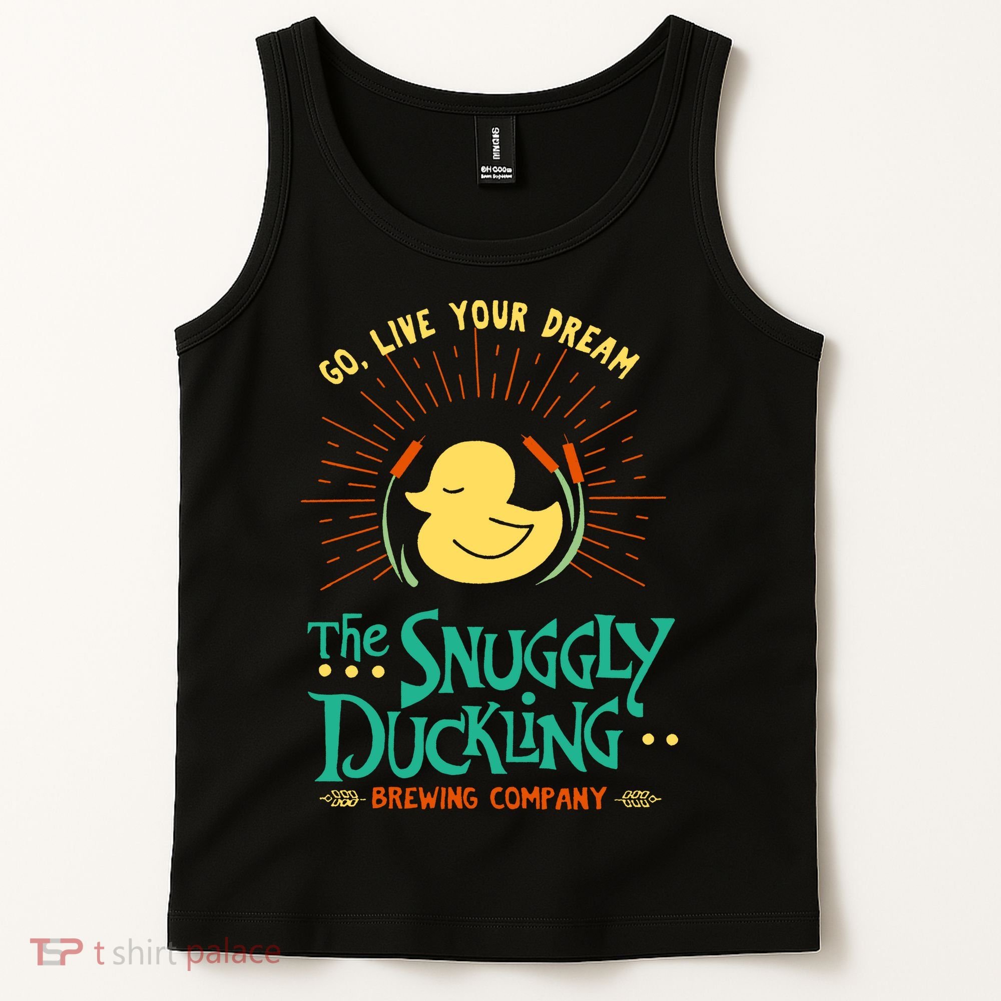 Go Live Your Dream The Snuggly Duckling Tank Top