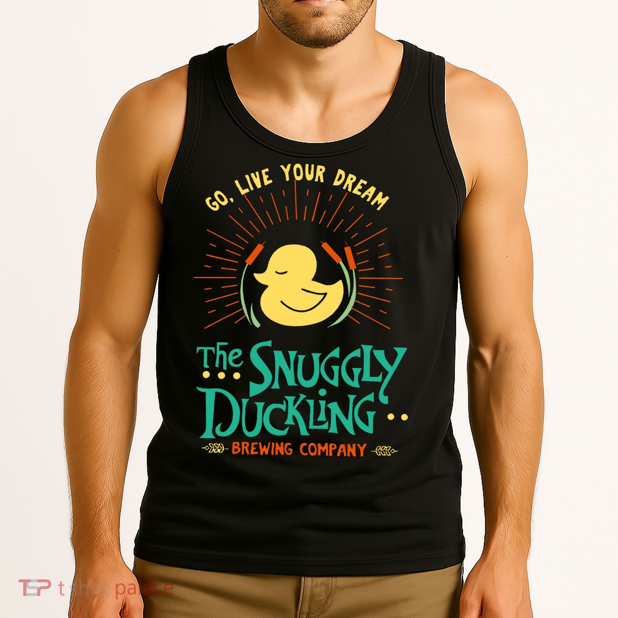 Go Live Your Dream The Snuggly Duckling Tank Top