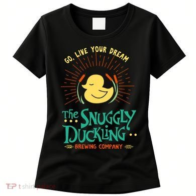 Go Live Your Dream The Snuggly Duckling Women's T-Shirt