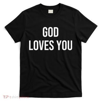 God Loves You T-Shirt