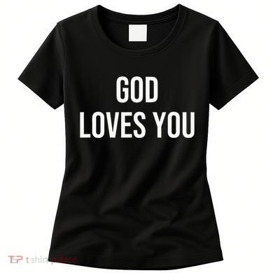God Loves You Women's T-Shirt