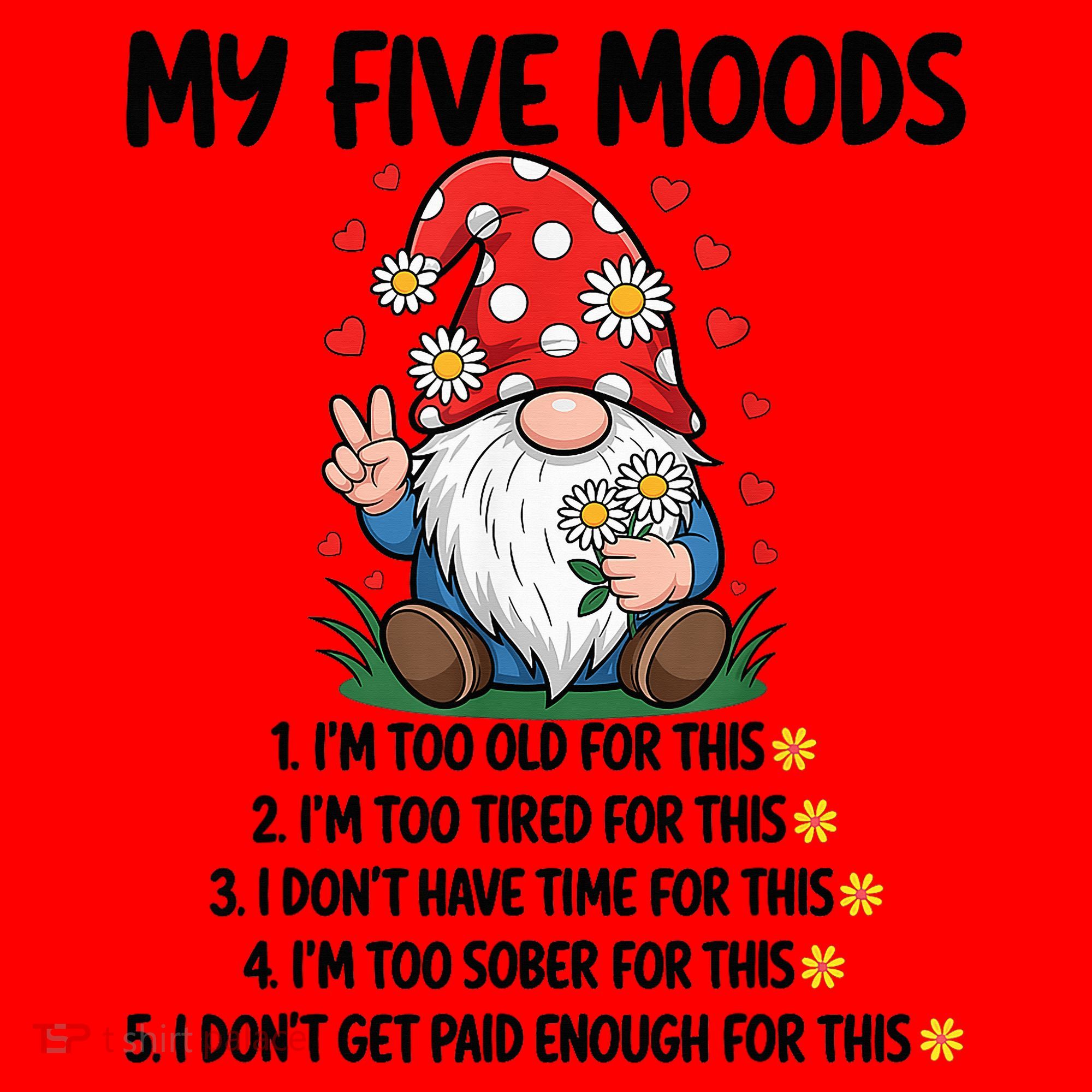 Gnome My 5 Moods I'M Too Old For This I'M Too Tied For This Santa Hat