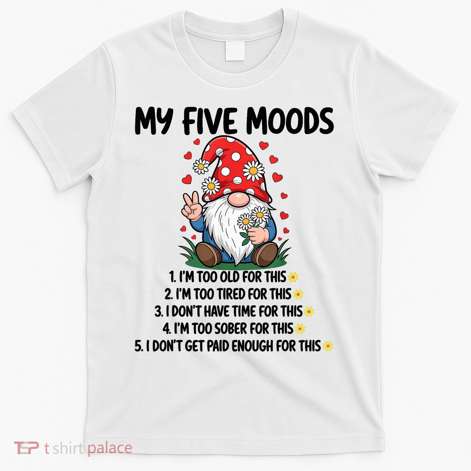 Gnome My 5 Moods I'M Too Old For This I'M Too Tied For This T-Shirt