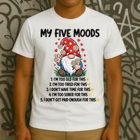 Gnome My 5 Moods I'M Too Old For This I'M Too Tied For This T-Shirt thumb 3