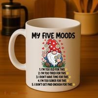 Gnome My 5 Moods I'M Too Old For This I'M Too Tied For This Coffee Mug thumb 4