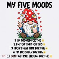 Gnome My 5 Moods I'M Too Old For This I'M Too Tied For This Coffee Mug thumb 5