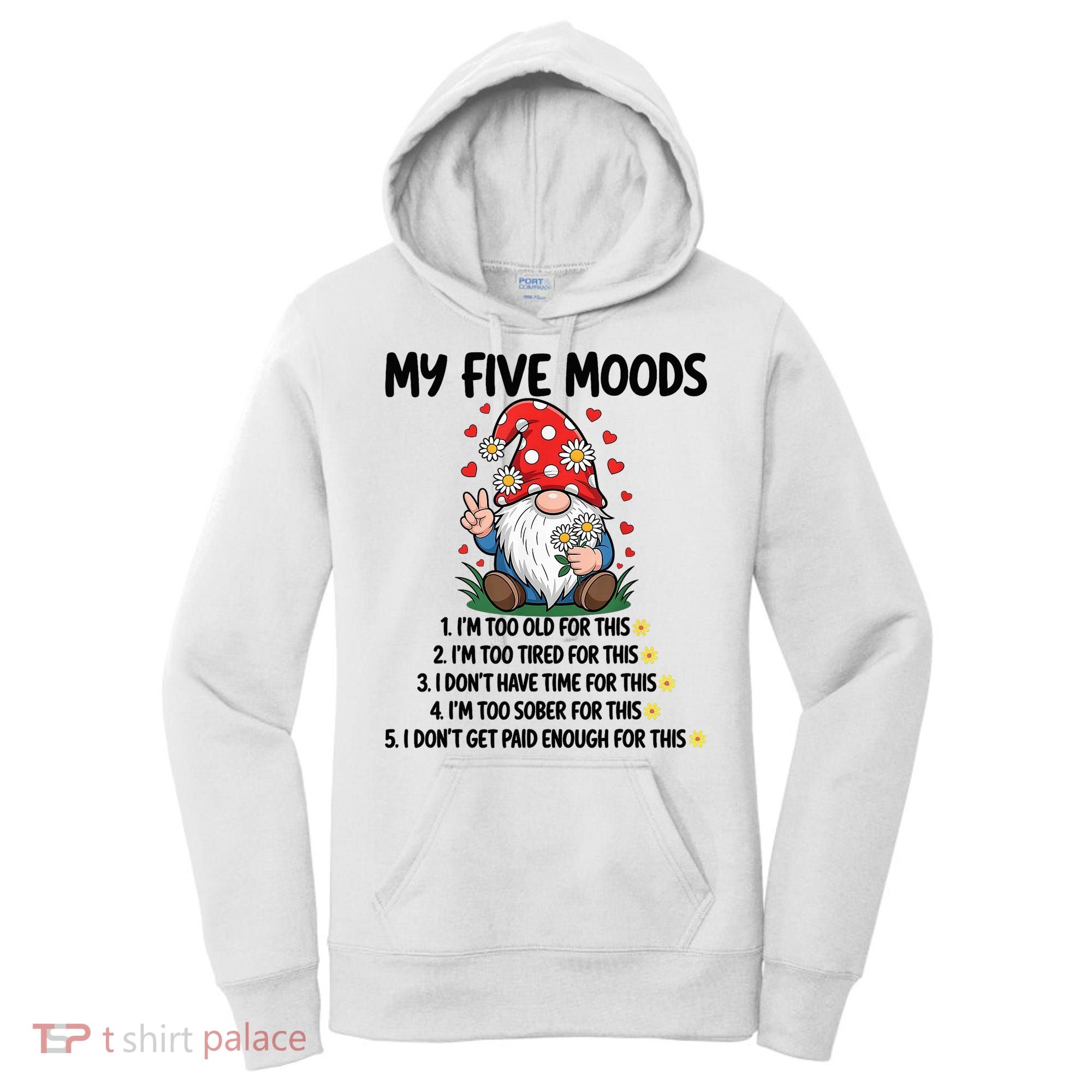 Gnome My 5 Moods I'M Too Old For This I'M Too Tied For This Women's Hoodie