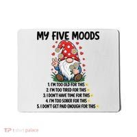 Gnome My 5 Moods I'M Too Old For This I'M Too Tied For This Mousepad thumb 0