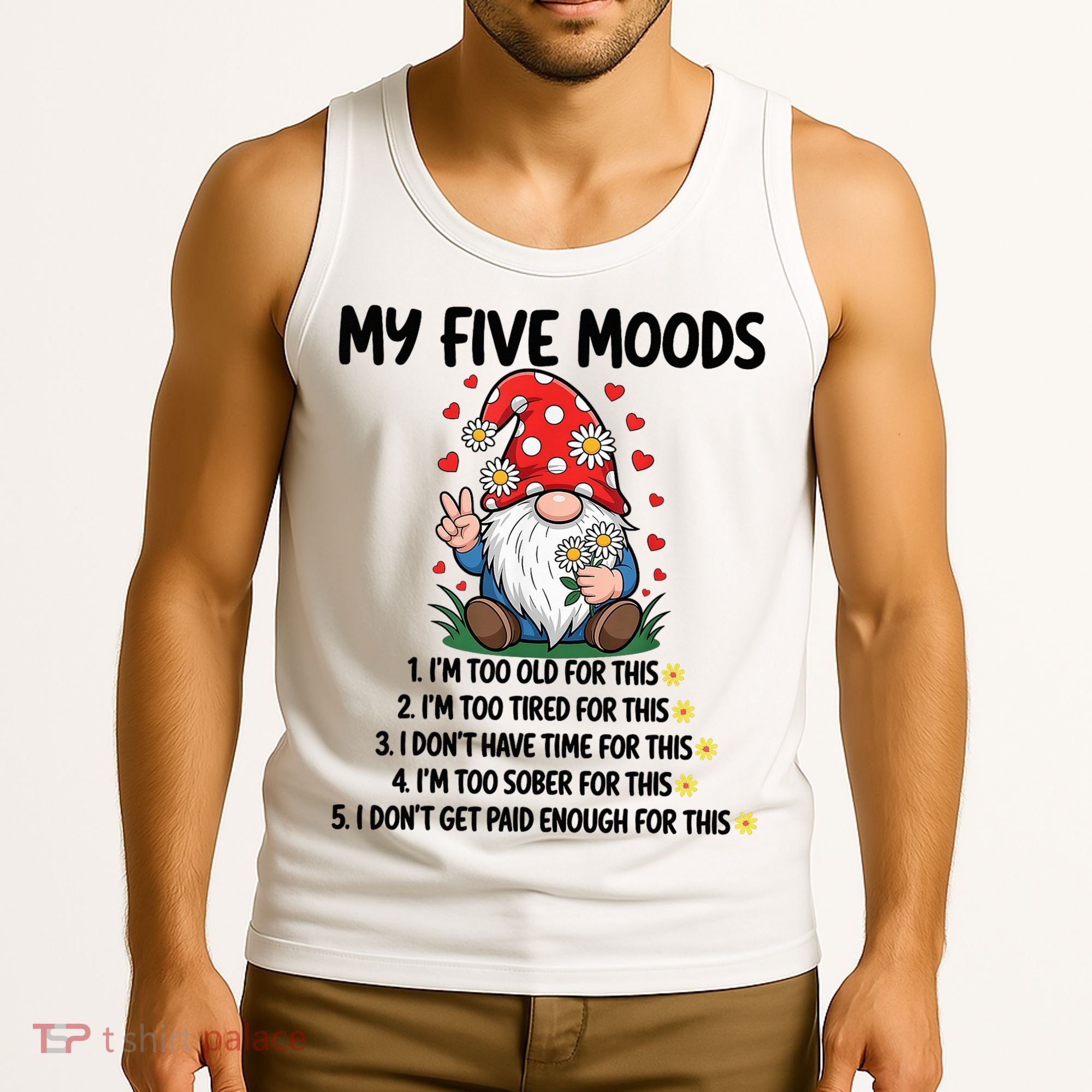 Gnome My 5 Moods I'M Too Old For This I'M Too Tied For This Tank Top