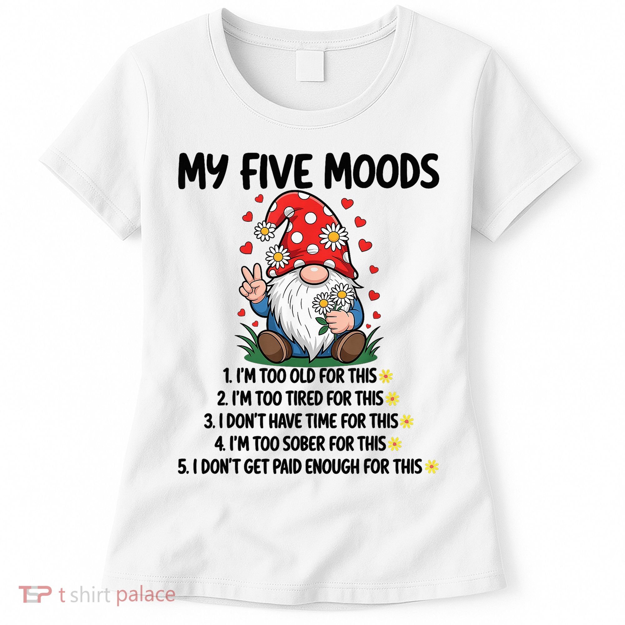 Gnome My 5 Moods I'M Too Old For This I'M Too Tied For This Women's T-Shirt