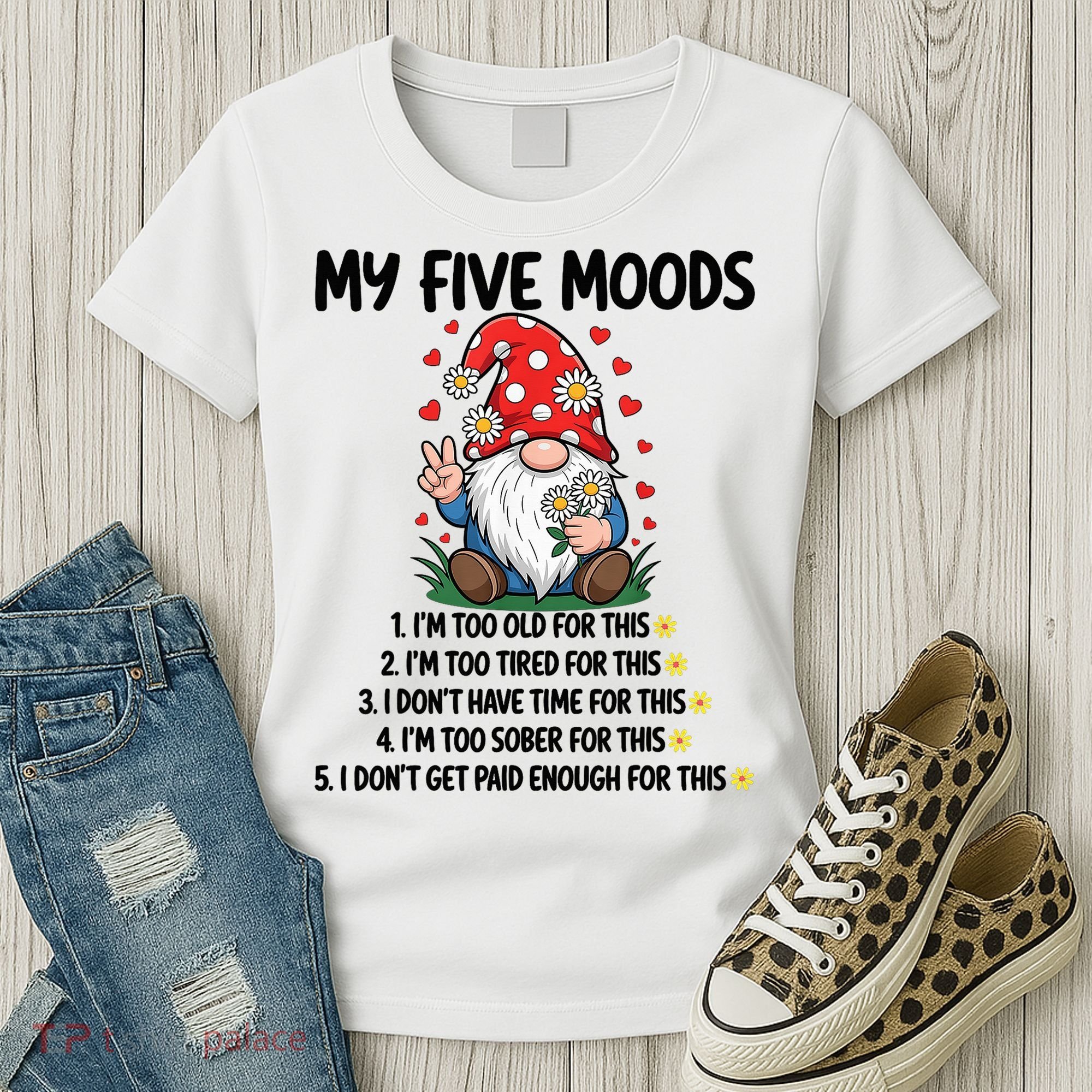 Gnome My 5 Moods I'M Too Old For This I'M Too Tied For This Women's T-Shirt