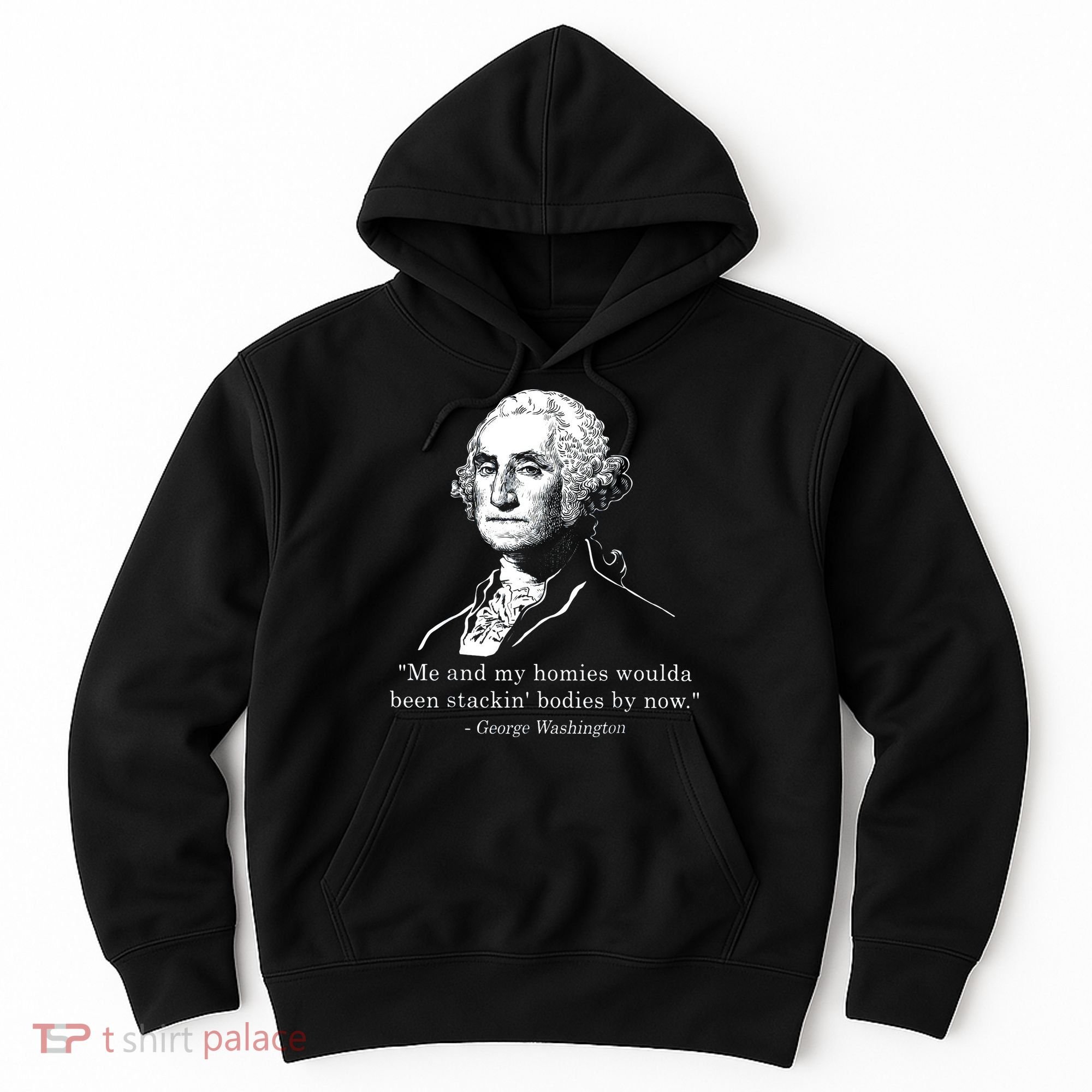 George Me and my homies woulda been stacking bodies by now Hoodie