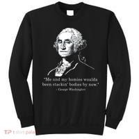 George Me and my homies woulda been stacking bodies by now Sweatshirt thumb 0