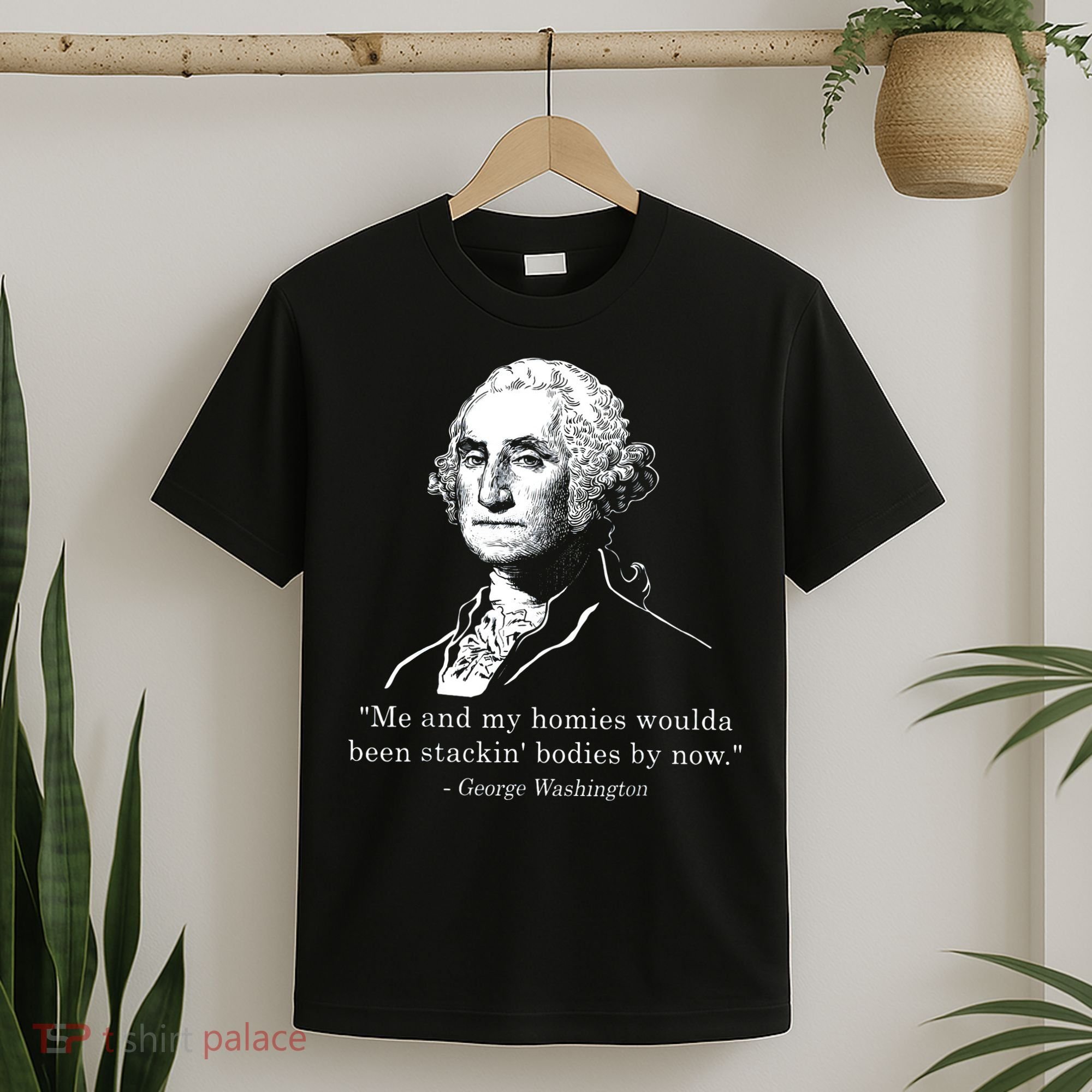 George Me and my homies woulda been stacking bodies by now T-Shirt