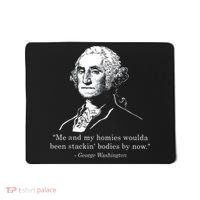 George Me and my homies woulda been stacking bodies by now Mousepad thumb 0