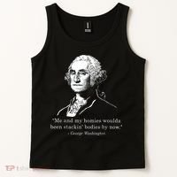 George Me and my homies woulda been stacking bodies by now Tank Top thumb 2