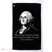 George Me and my homies woulda been stacking bodies by now Golf Towel thumb 0
