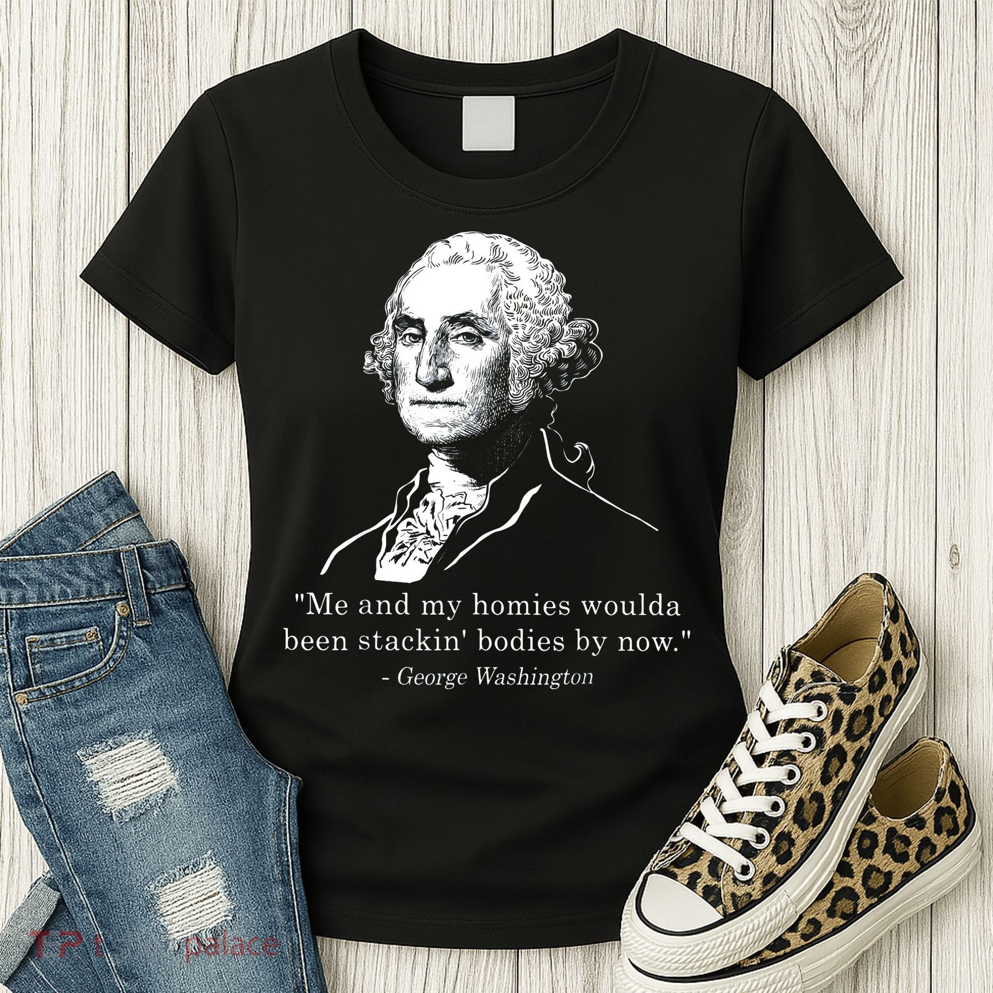 George Me and my homies woulda been stacking bodies by now Women's T-Shirt