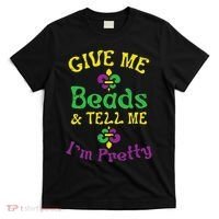 Give Me Beads Tell Me Im Pretty Mardi Gras Girls Women Gift T-Shirt thumb 0