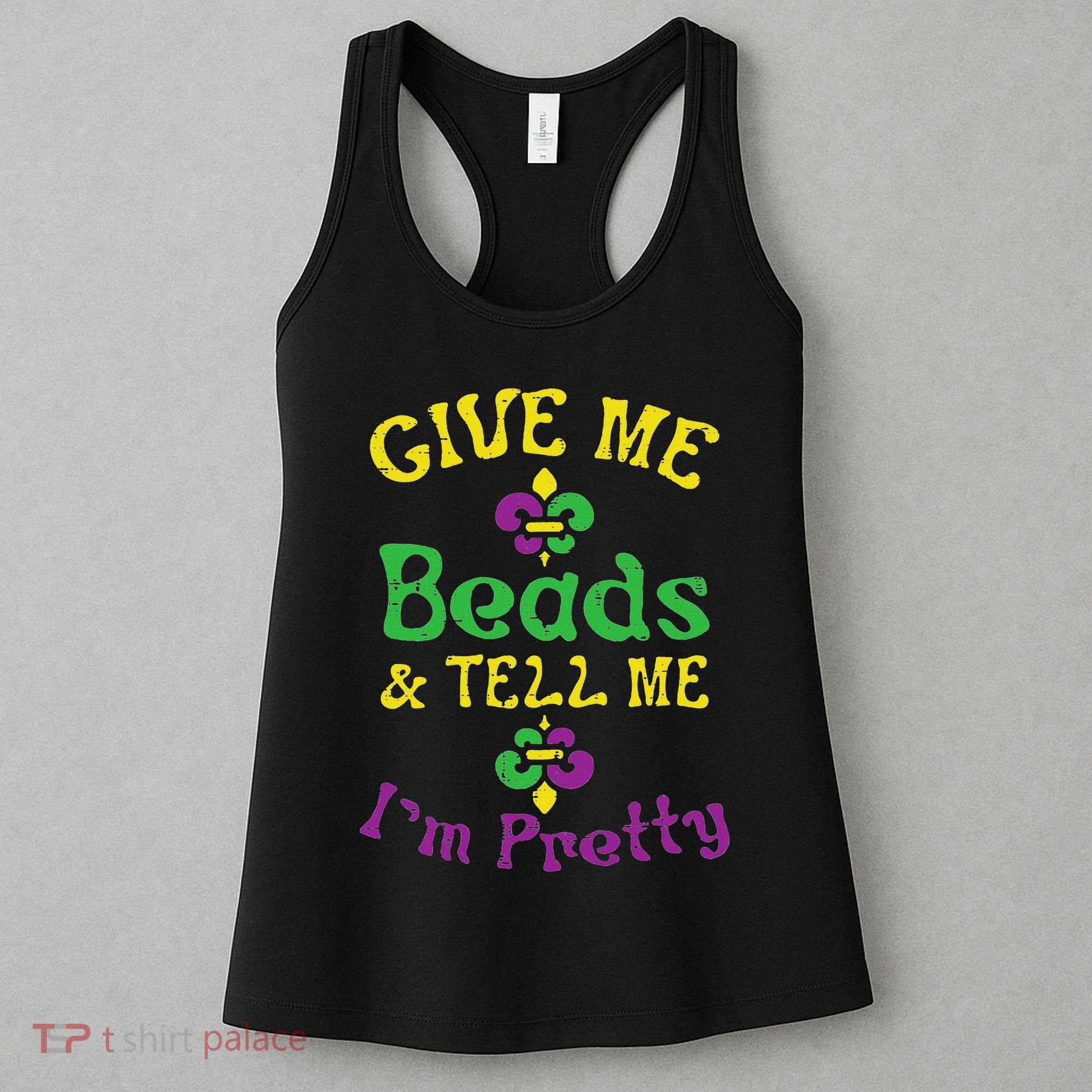 Give Me Beads Tell Me Im Pretty Mardi Gras Girls Women Gift Women's Tank Top