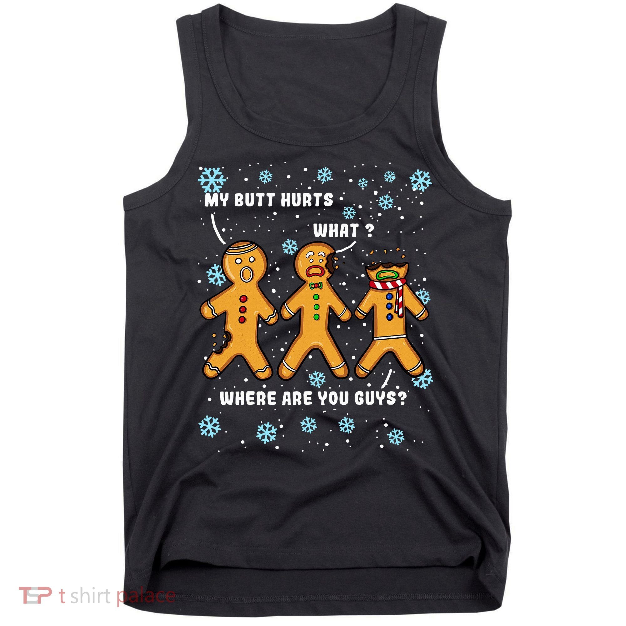 Gingerbread Man Cookie My Butt Hurts Funny Christmas Tank Top