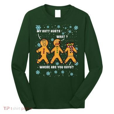 Gingerbread Man Cookie My Butt Hurts Funny Christmas Long Sleeve Shirt