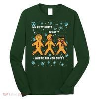 Gingerbread Man Cookie My Butt Hurts Funny Christmas Long Sleeve Shirt thumb 0