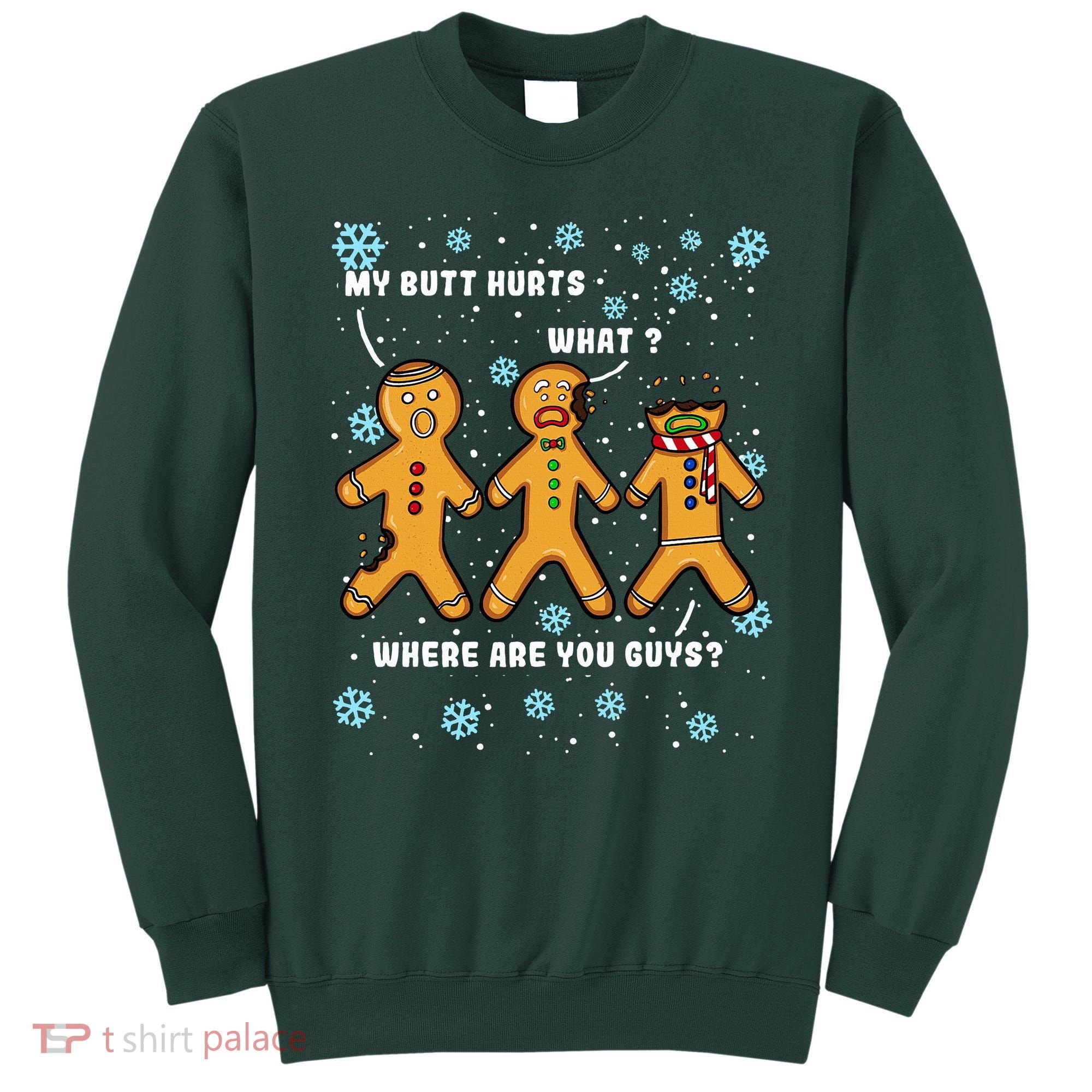 Gingerbread Man Cookie My Butt Hurts Funny Christmas Sweatshirt