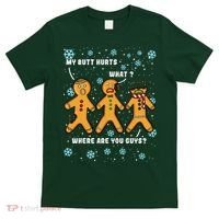 Gingerbread Man Cookie My Butt Hurts Funny Christmas T-Shirt thumb 0