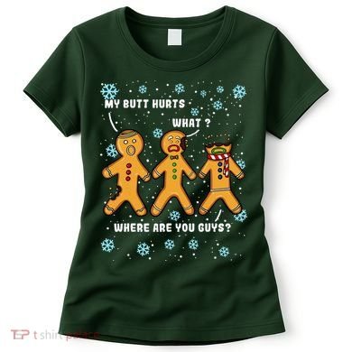 Gingerbread Man Cookie My Butt Hurts Funny Christmas Women's T-Shirt