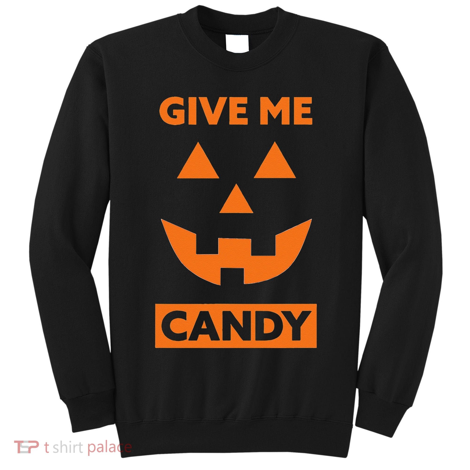 Give Me Candy Jack O Lantern Pumpkin Halloween Tall Sweatshirt