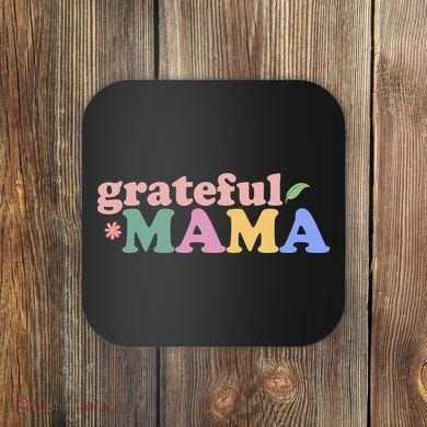 Grateful Mama Cute Mother's Day Gift Coaster
