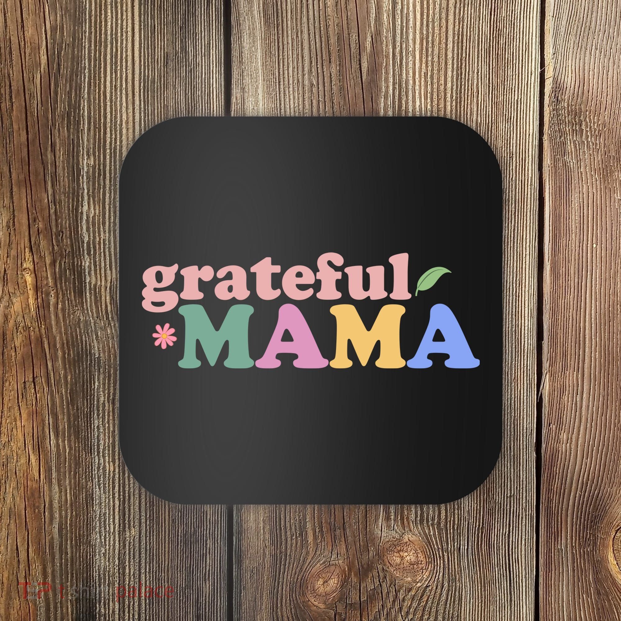 Grateful Mama Cute Mother's Day Gift Coaster